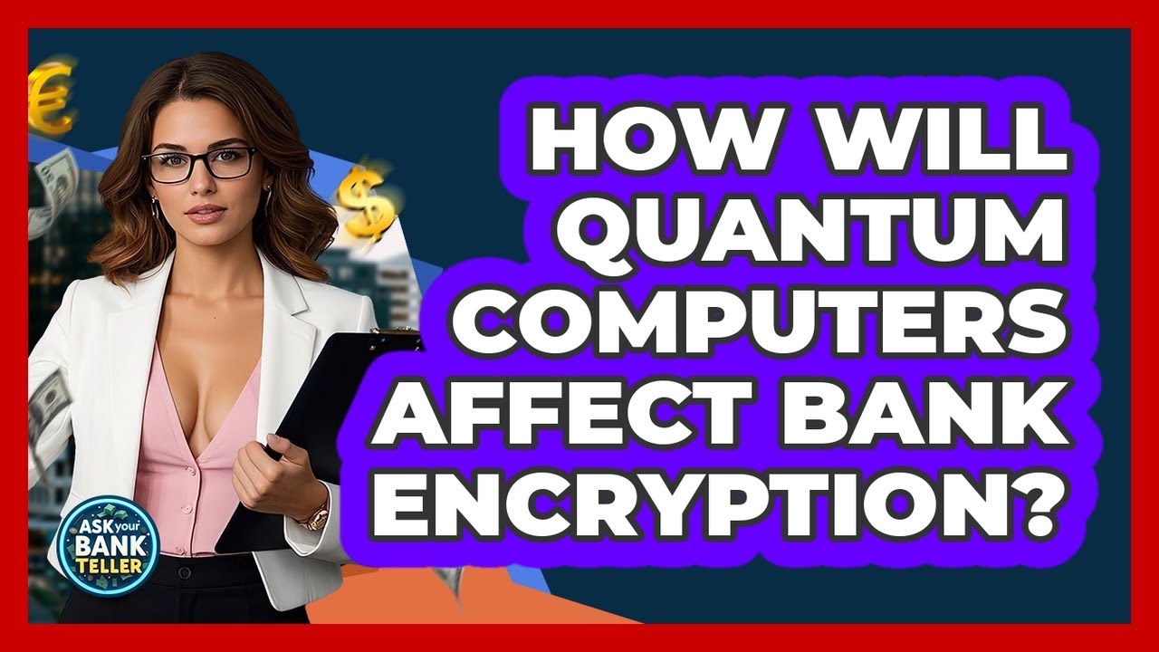 Quantum Computing and Your Bank Security: What You Need to Know 🔐