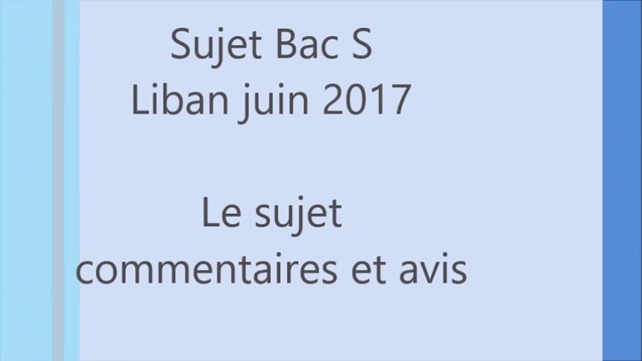 BAC S - Liban juin 2017 - Le sujet  - Commentaires et avis    MATHS