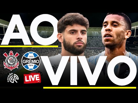 CORINTHIANS X GRÊMIO AO VIVO - JOGO AO VIVO DO BRASILEIRÃO SÉRIE A - DIRETO DA NEO QUÍMICA ARENA