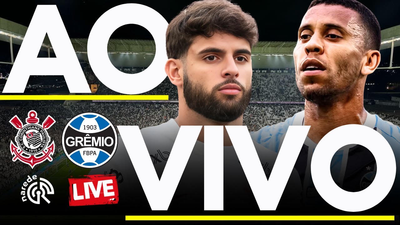 Corinthians x Grêmio AO VIVO: Resultados, Gols e Destaques do Brasileirão 2025 ⚽
