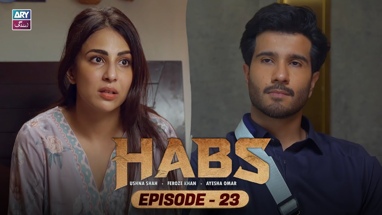 Habs Episode 23 | Ushna Shah & Feroze Khan | ARY Zindagi