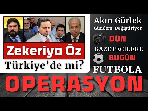 Futbola Büyük Operasyon | Zekeriya öz Türkiye'de mi? | Akın Gürlek Gündem Değiştiriyor