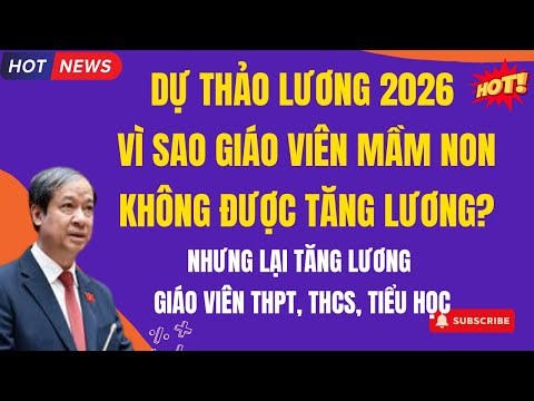 Dự thảo lương 2026_ Vì sao giáo viên mầm non không được tăng lương Công bằng hay bất cập?