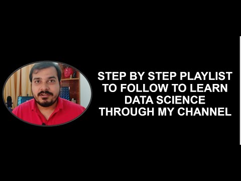 Step By Step Playlist To Follow To Learn Data Science Through My Channel Part 1- Must for Everyone