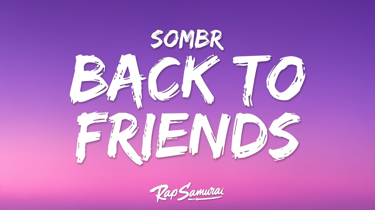 Sombr - Back to Friends 🎶 (Lyrics)