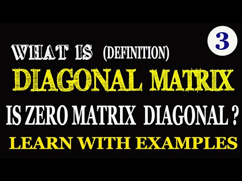 WHAT IS DIAGONAL MATRIX - DEFINITION OF A DIAGONAL MATRIX | IS ZERO MATRIX IS DIAGONAL MATRIX