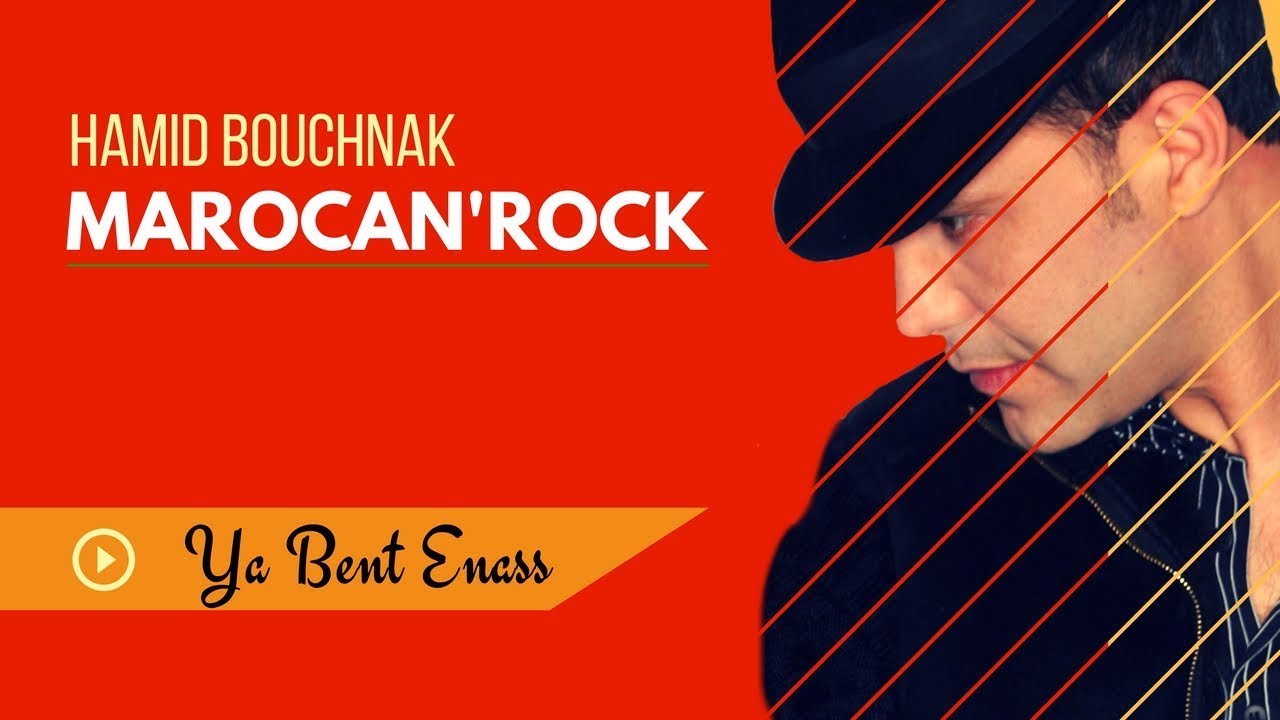Hamid Bouchnak - Ya Bent Enass (MAROCAN'ROCK) Full Version