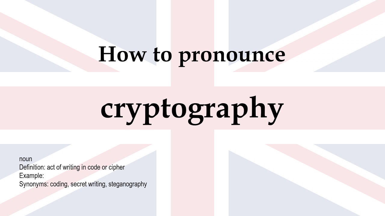 Pronunciation and Meaning of 'Cryptography'
