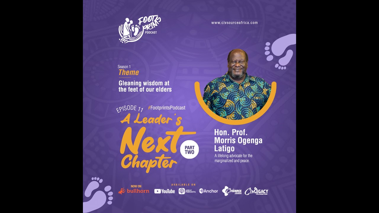 Footprints Podcast | Season 1 | Episode 11 _ Part 2 with Hon. Prof. Morris Ogenga Latigo