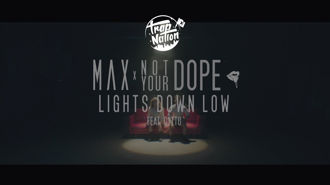 MAX - Lights Down Low (Not Your Dope Remix) 🔥