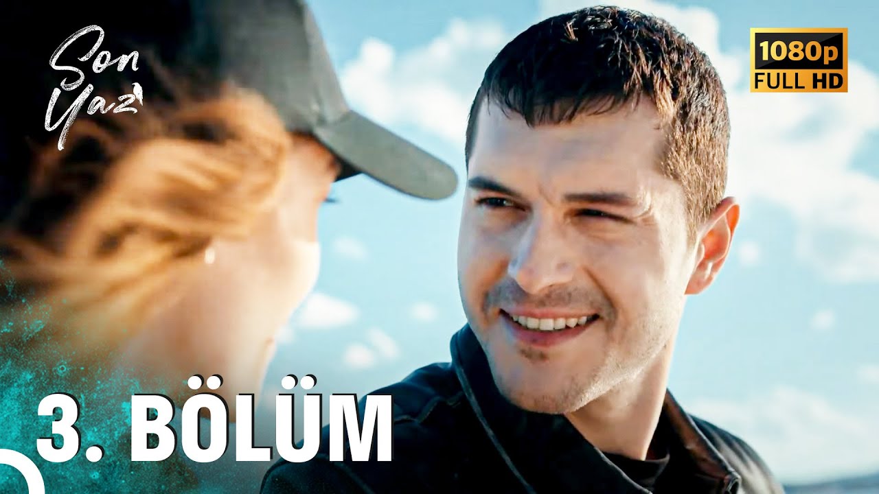 Son Yaz 3. Bölüm (Full HD) - Heyecan Dolu Anlar ve Sürprizler 🎬