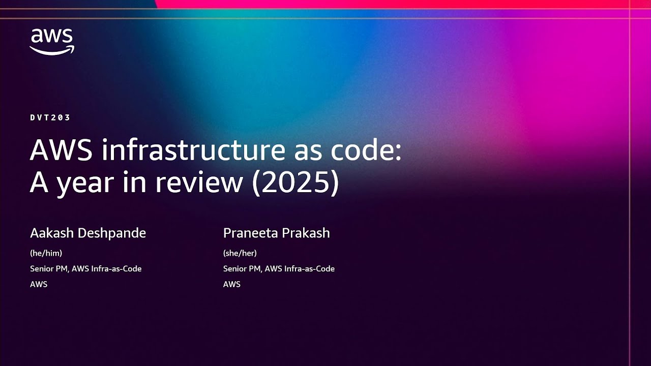 AWS re:Invent 2025 - AWS infrastructure as code: A year in review (DVT203)
