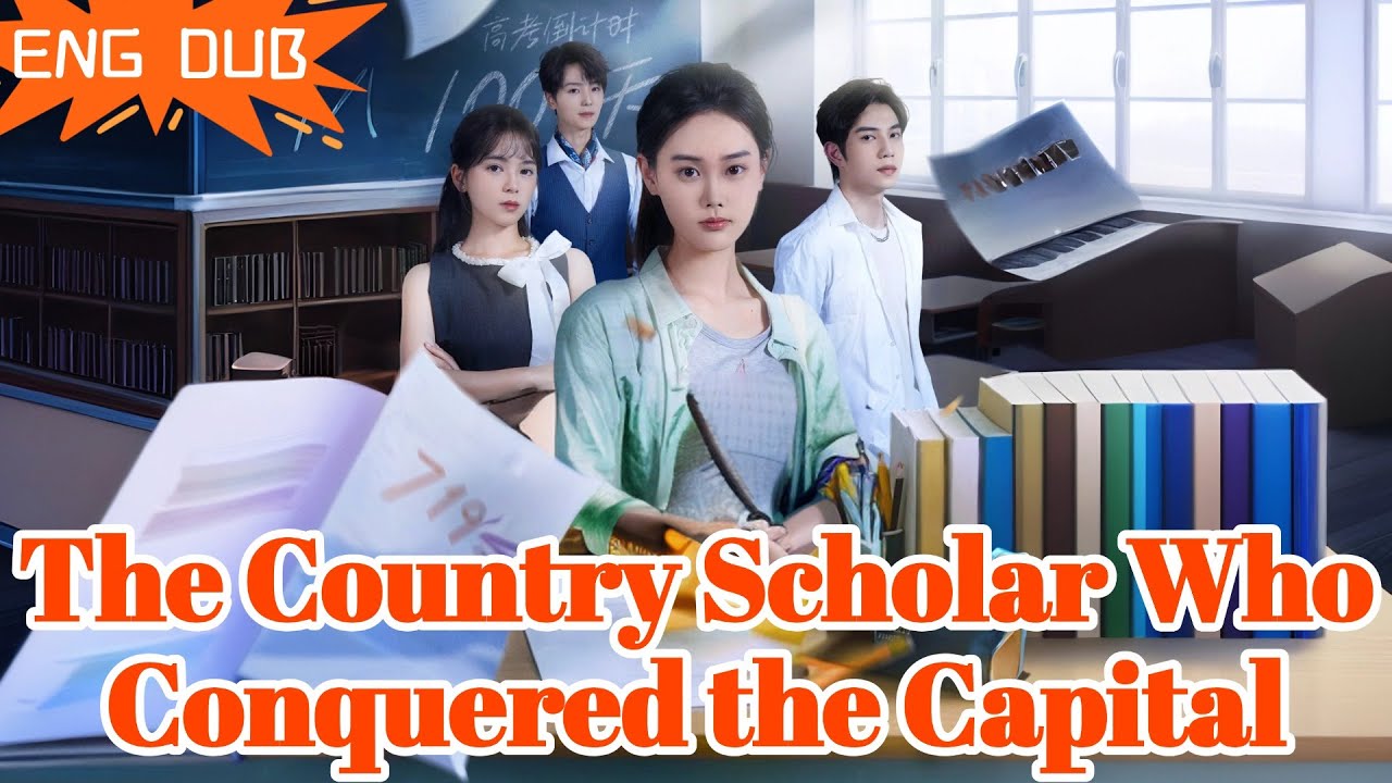 [ENG DUB] The Country Scholar Who Conquered the Capital – Romantic Drama to Watch Now! 🎬