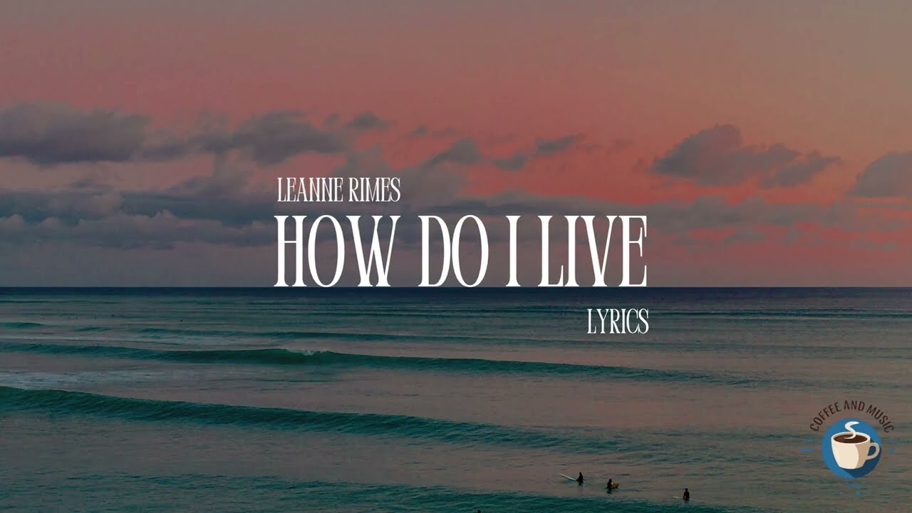 LeAnn Rimes- HOW DO I LIVE (lyrics)