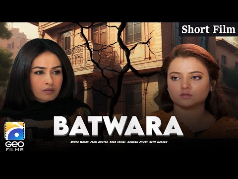 Batwara | Short Films | Minza Waqas - Erum Akhtar - Saba Faisal - Kamran Jilani | Geo Films