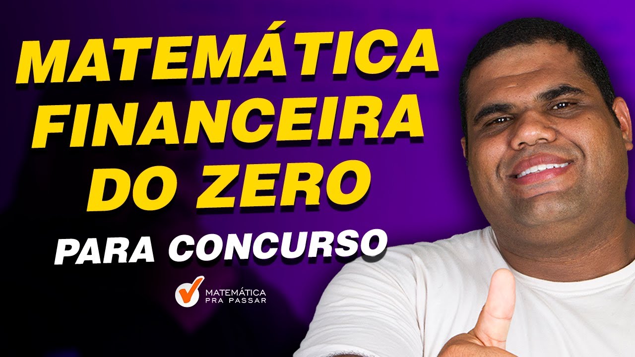 Matemática Financeira do Zero para Concurso.