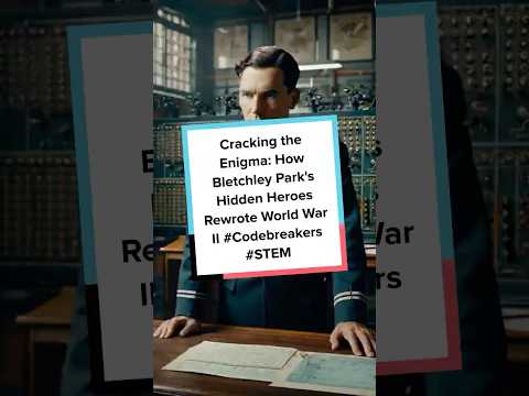Cracking the Enigma: How Bletchley Park's Hidden Heroes Rewrote World War II #Codebreakers #STEM