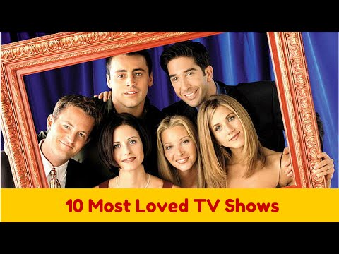10 Most Loved Popular TV Shows of All Time