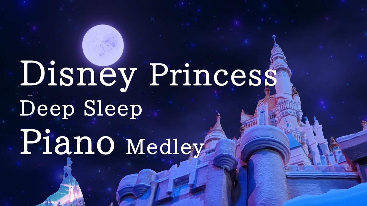 Disney Princess Medley for Deep Sleep & Relaxation 🎶