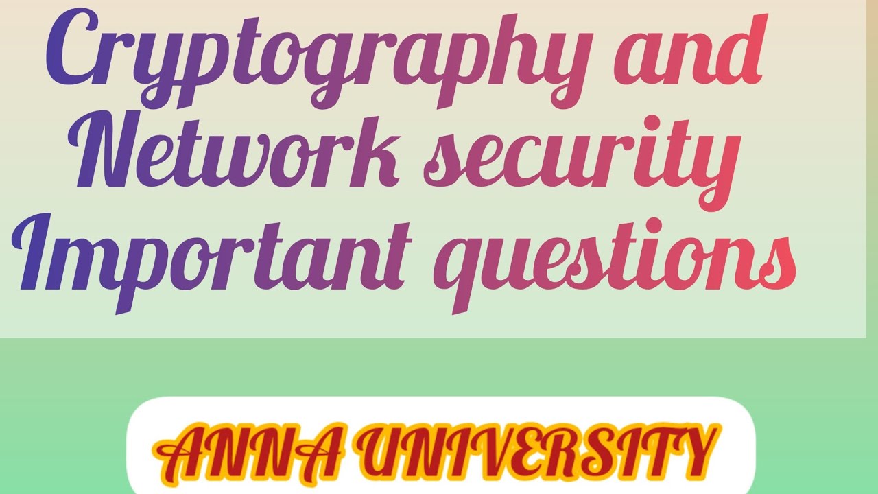 Key Questions for Cryptography and Network Security - Anna University