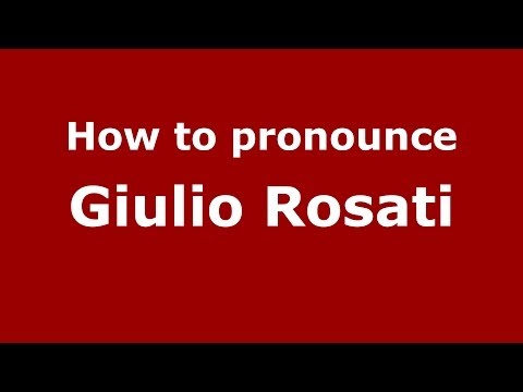 How to pronounce Giulio Rosati (Italian/Italy) - PronounceNames.com