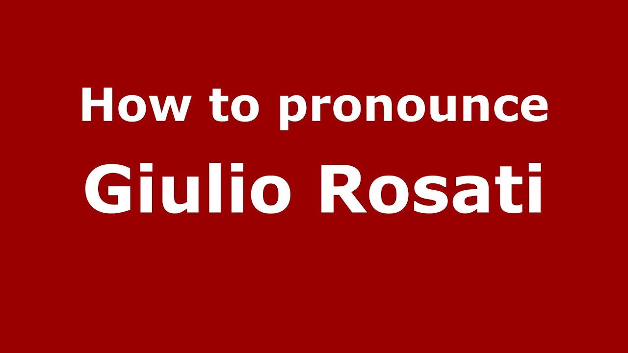 Learn How to Pronounce Giulio Rosati Correctly 🇮🇹