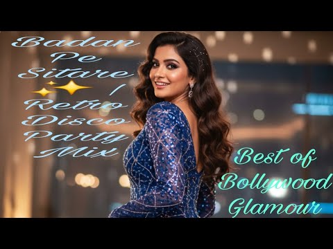 Badan Pe Sitare ✨ | Retro Disco Party Mix (High Energy) | Best of Bollywood Glamour Anthem