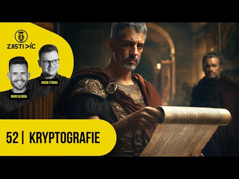 Zjisti víc podcast #52 – Kryptografie: o šifrách dávných i moderních (video)