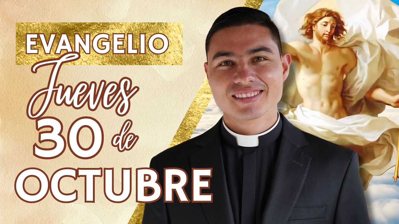 Reflexión y Lectura del Evangelio del Jueves 30 de Octubre de 2025 ✝️