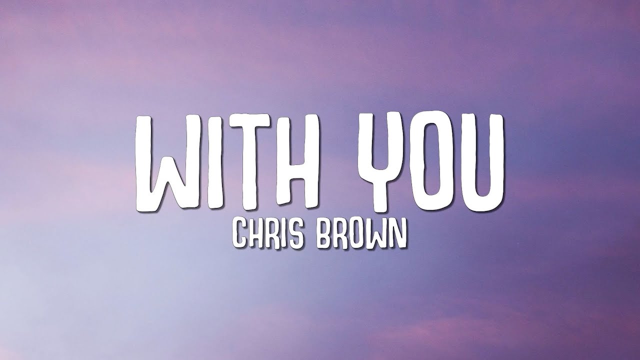 Chris Brown - With You Lyrics 🎶