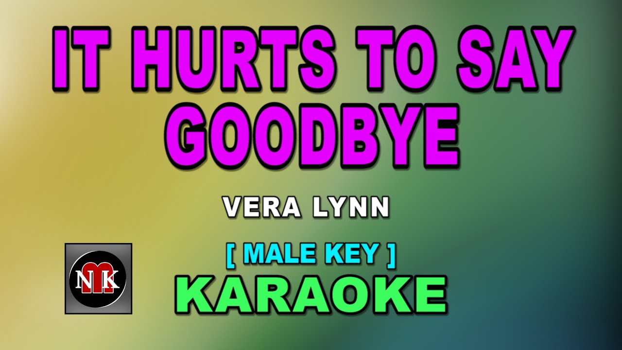 It Hurts to Say Goodbye Karaoke 🎤 (Male Key)