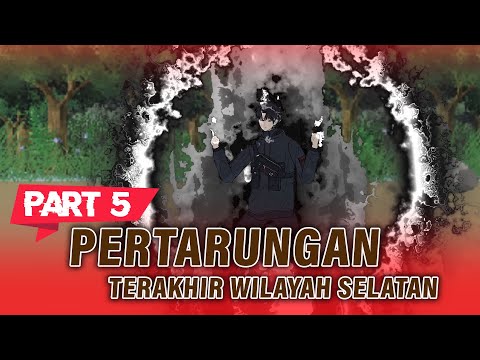 PERTARUNGAN TERAKHIR WILAYAH SELATAN PART 5 - Animasi Drama Series