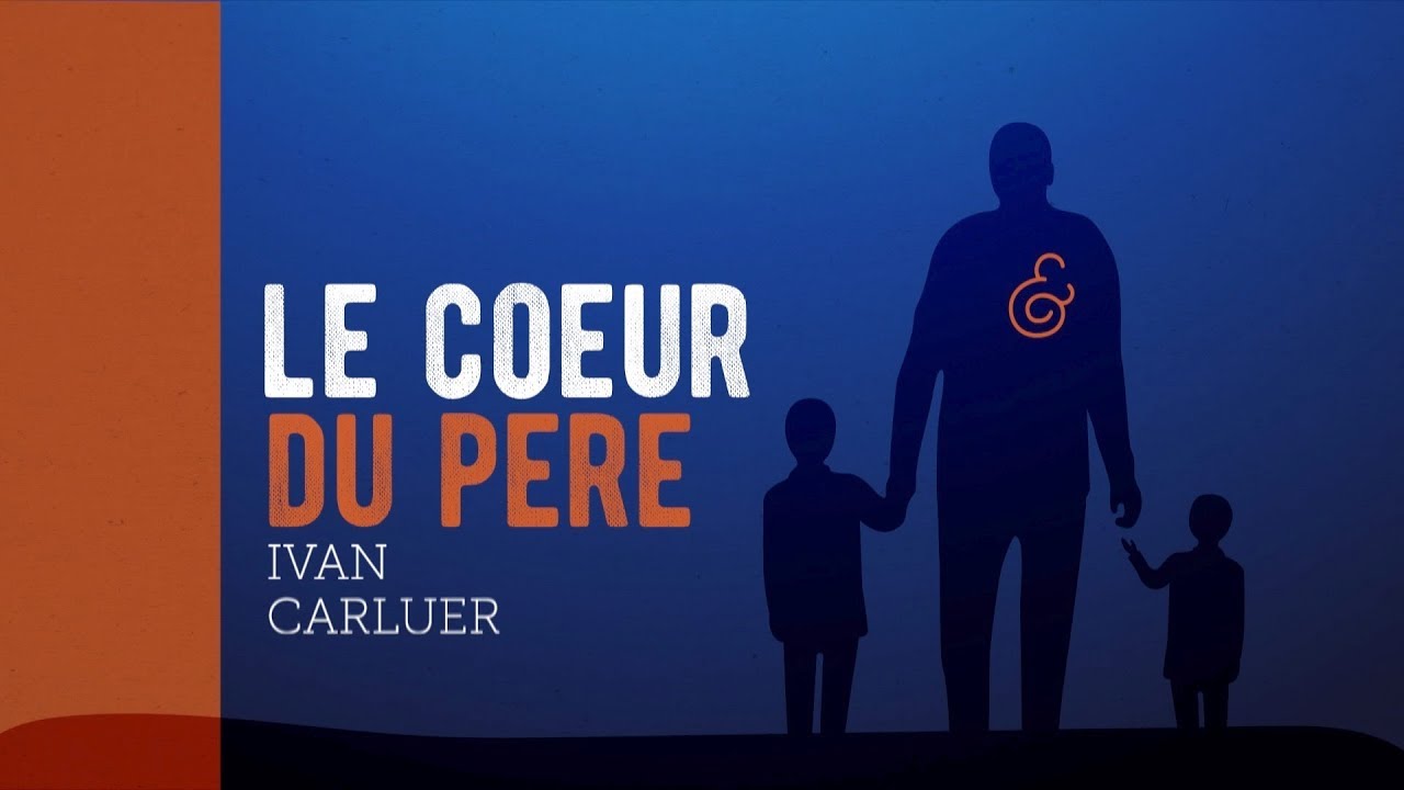 Cœur du Père (5/5) | Ivan Carluer