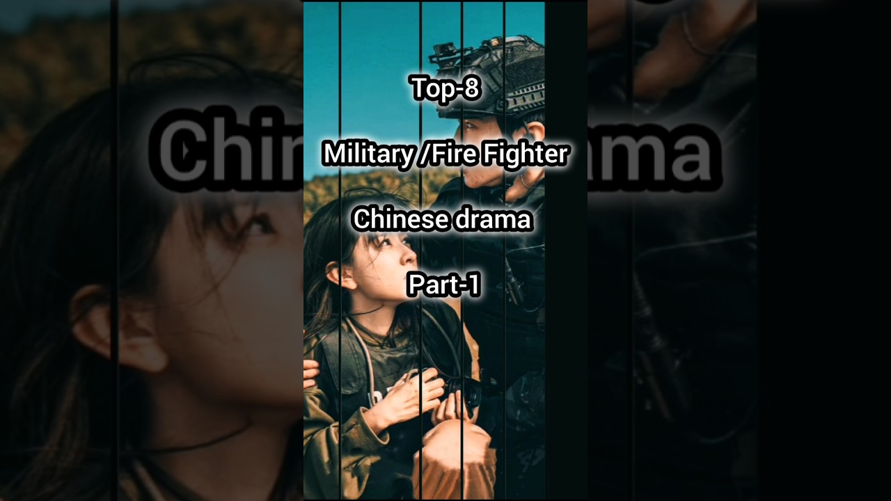Top 8 Chinese Military & Firefighter Dramas 🚒