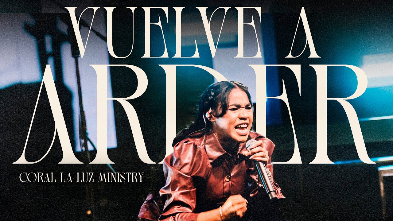 Vuelve a Arder - Coral La Luz (En Vivo) 🔥