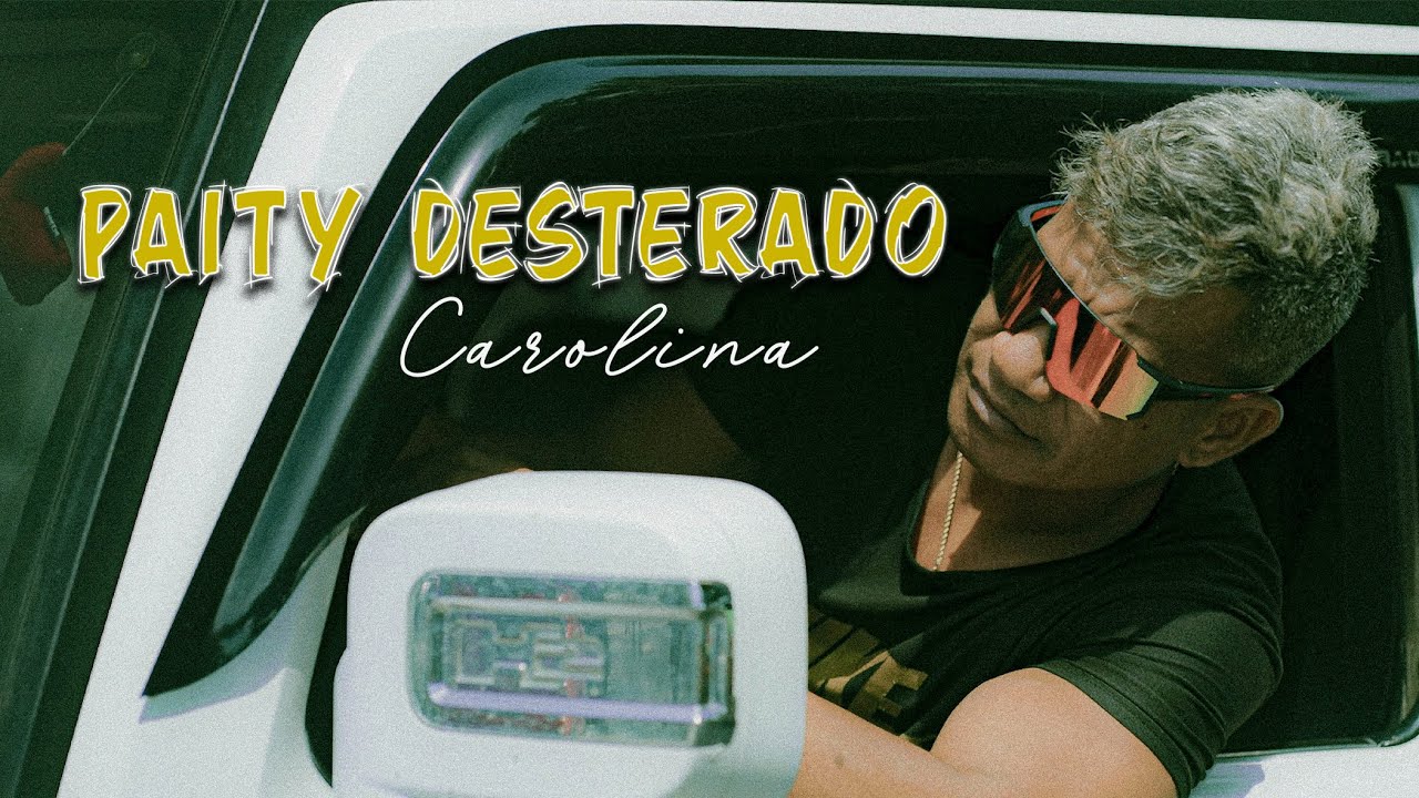 Paity Desterado - Carolina (Official Music Video) 🎶