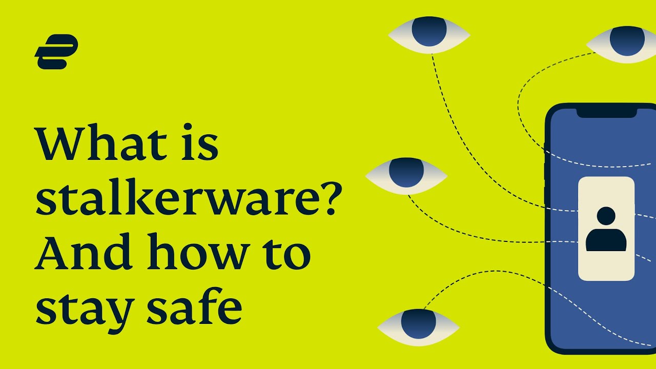 What is stalkerware? And how to stay safe | ExpressVPN stories