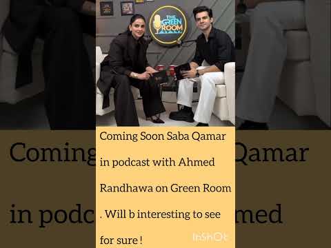 Saba Qamar Opens Up in Ahmad Randhawa Podcast | The Green Room Exclusive