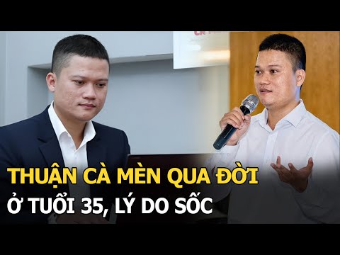 Thuận Cà Mèn qua đời ở tuổi 35, lý do sốc