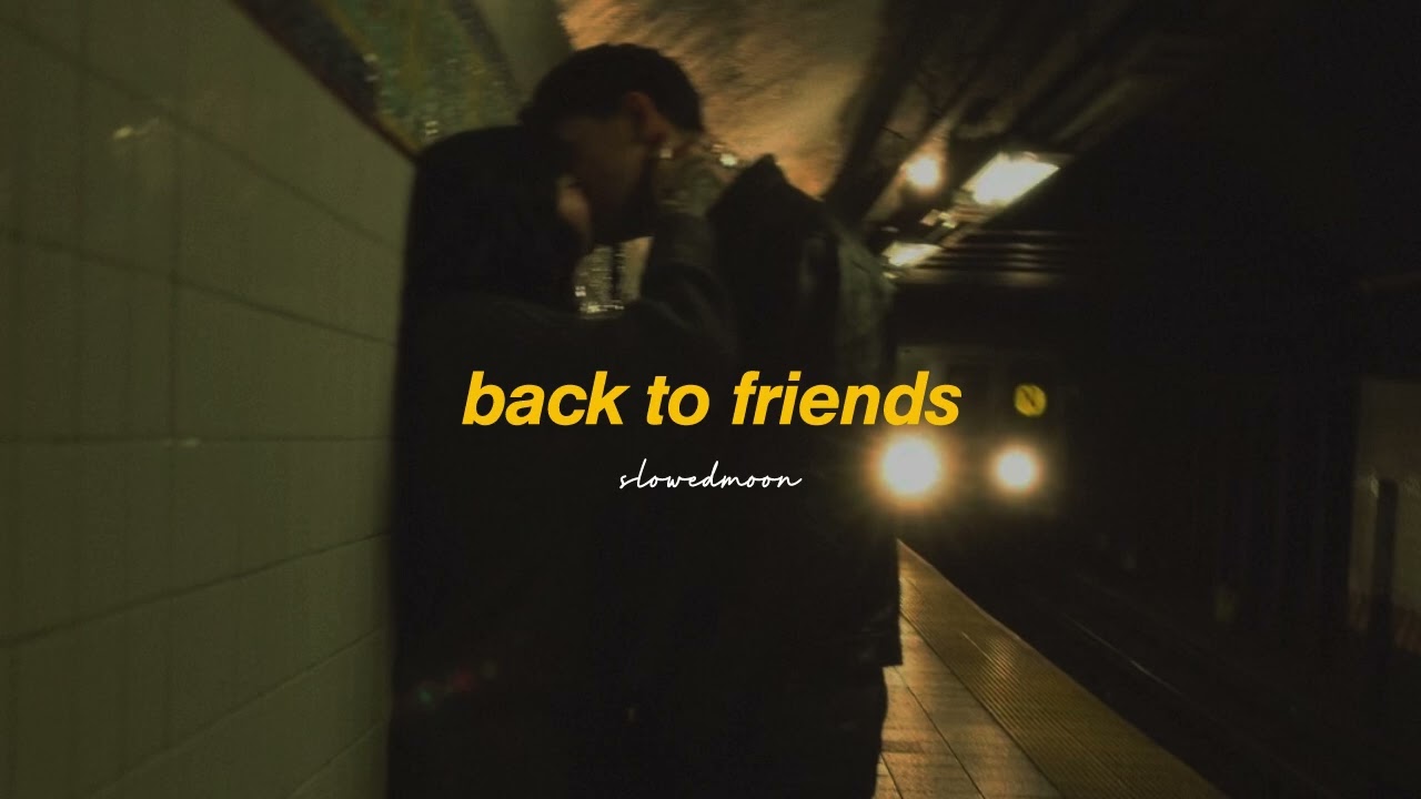 Sombr - Back to Friends (Slowed + Reverb) 🎶