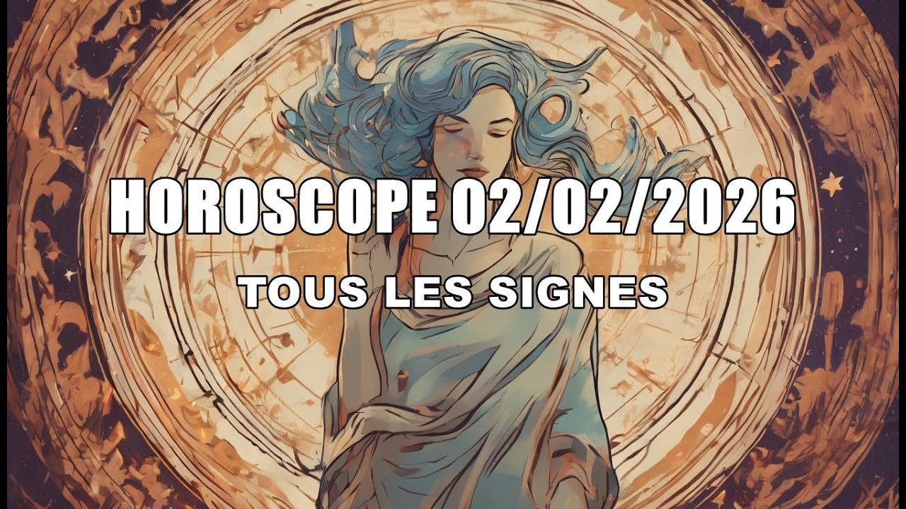 Horoscope du 02/02/2026: Prévisions pour 12 signes ♈