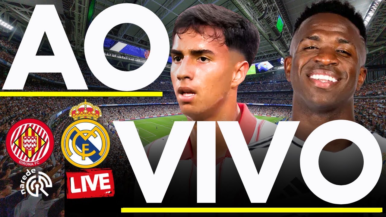 Girona vs Real Madrid AO VIVO | La Liga 2025 ⚽