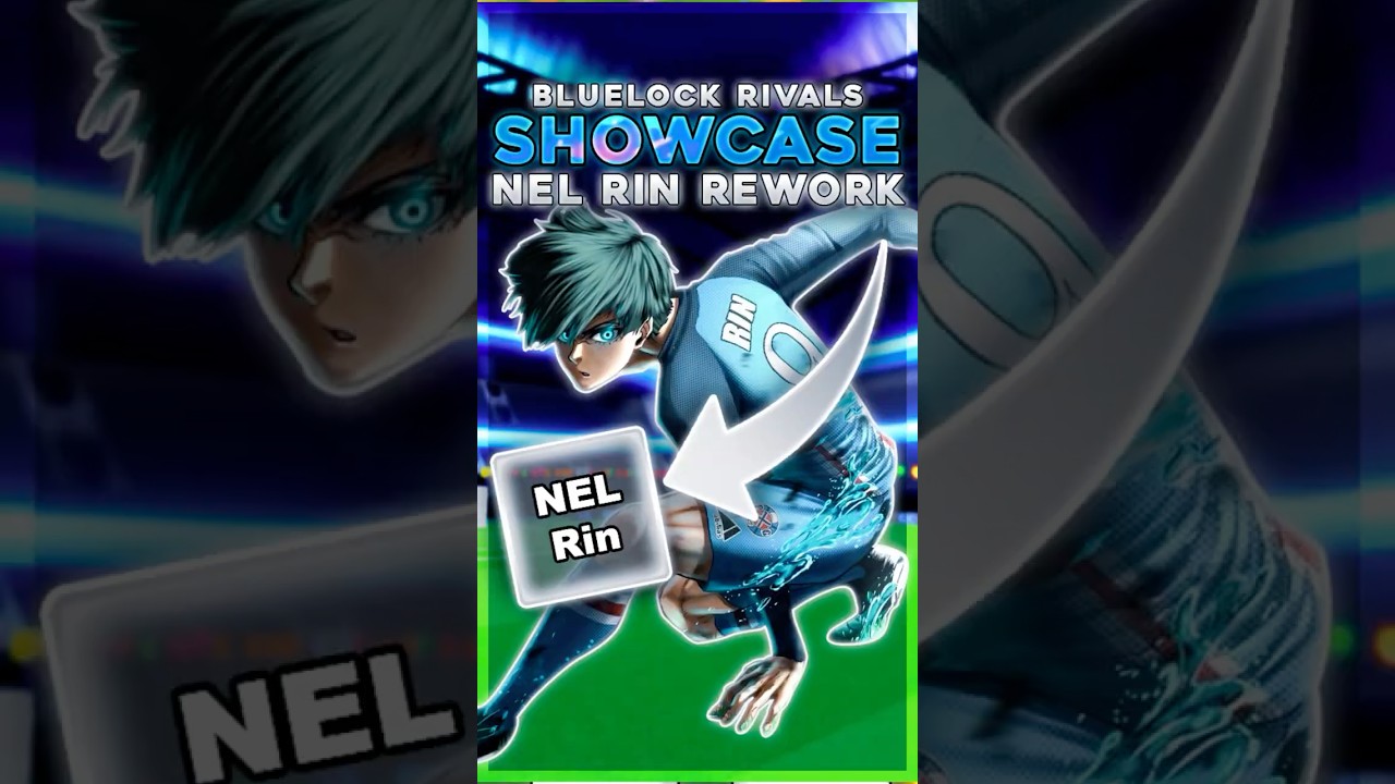 NEL Rin Rework Showcase in Blue Lock Rivals ⚽