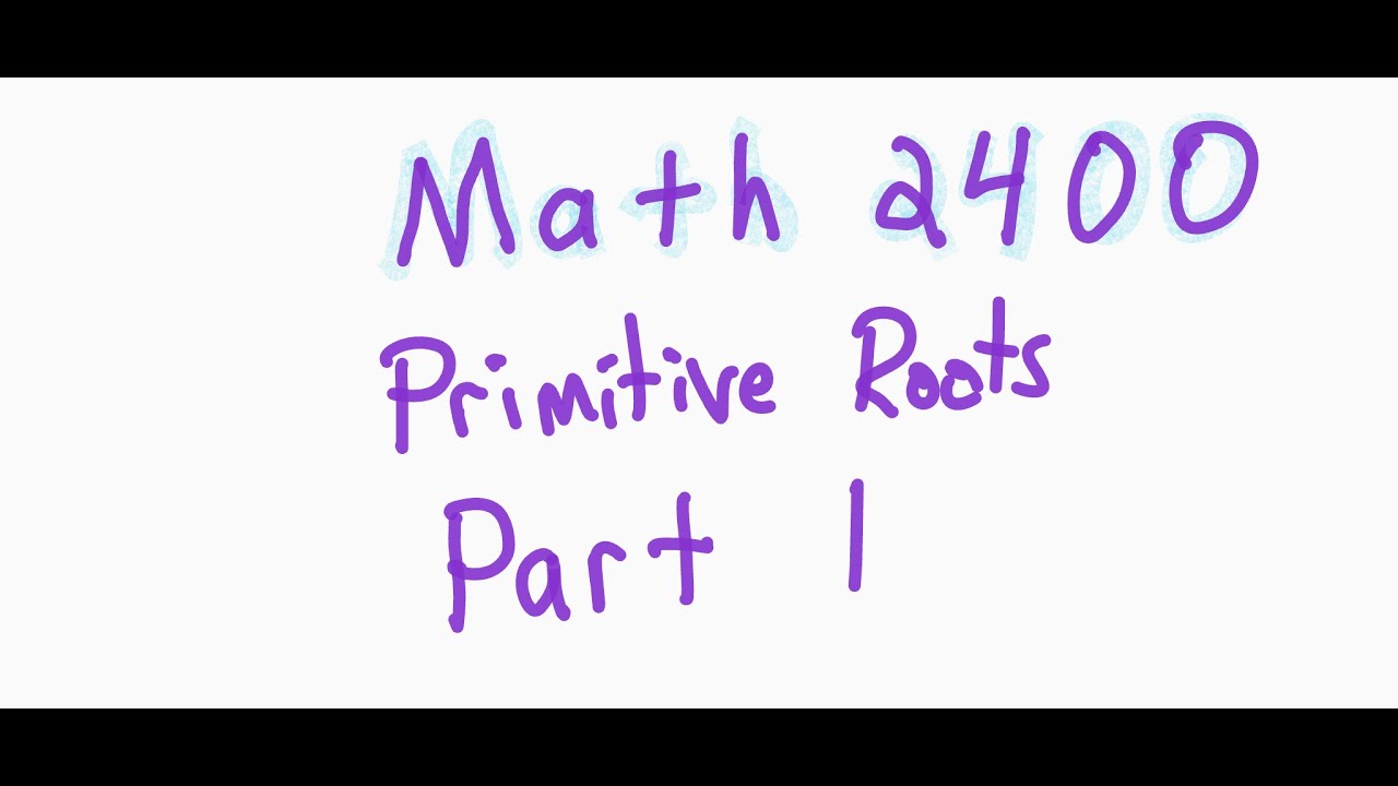 Math 2400 - Primitive Roots: Understanding the Order of a Modulo p