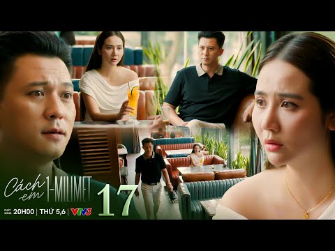Cách em 1 milimet tập 17 | Viễn thất vọng khi Ngân vẫn chọn bên chồng và rút khỏi ban quản trị