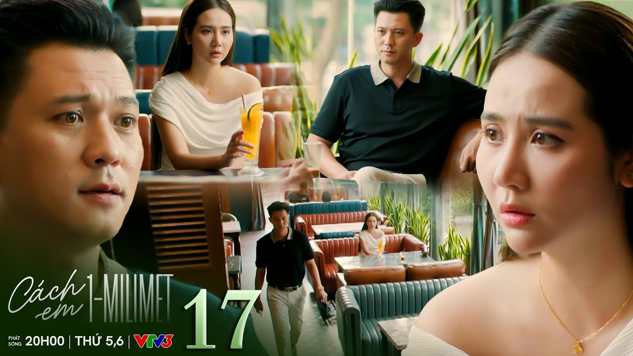 Cách Em Một Milimet Tập 17: Viễn Phản Ứng Khi Ngân Chọn Bên Chồng 💔