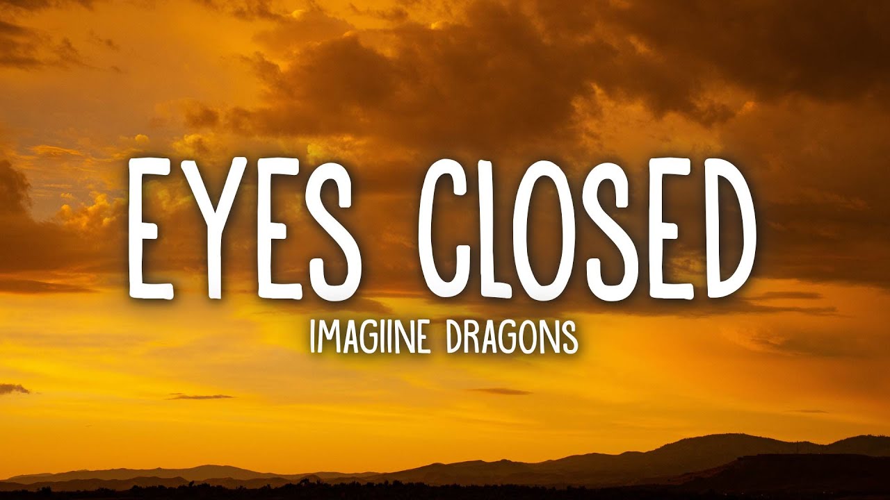 Imagine Dragons - Eyes Closed ๐ถ Lyrics & Streaming Links