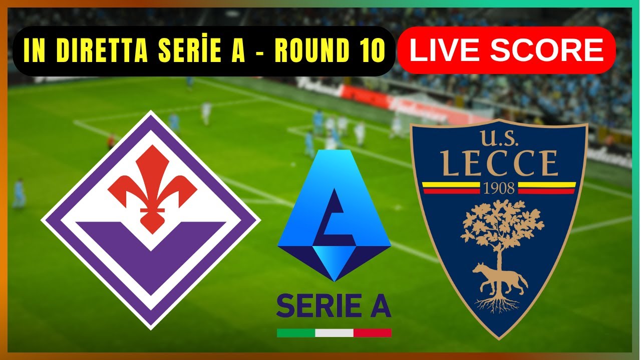 Fiorentina vs Lecce Live Score: Serie A Round 10 Update ⚽
