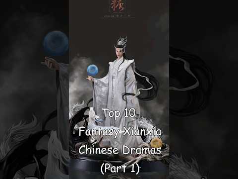 Top 10 Fantasy Xianxia Chinese Dramas (Part 1) #dramalist #odyssey #cdrama #chinesedrama