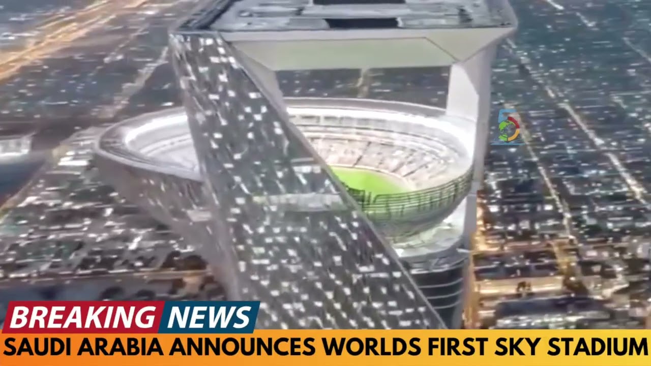 Saudi Arabia Unveils World's First Sky Stadium for 2034 World Cup 🌍